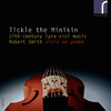 Robert Smith Tickle the Minikin: 17th-Century Lyra Viol Music