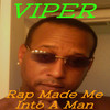 Viper Rap Made Me into a Man