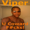 Viper U Coward F#cks!