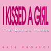 Kate Project I Kissed a Girl (The Dance Mixes) - EP