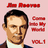 Jim Reeves Come into My World, Vol. 1