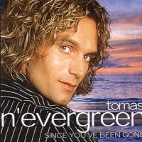 Tomas N`Evergreen Since You`ve Been Gone