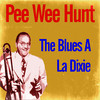Pee Wee Hunt The Blues a La Dixie