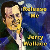Jerry Wallace Release Me
