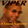 Viper A Loose Cannon