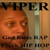 Viper God Bless Rap F%ck Hip Hop