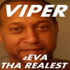 Viper 4eva Tha Realest