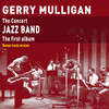 Gerry Mulligan The Concert Jazz Band (Bonus Track Version)