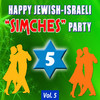 tip top Happy Jewish-Israeli "Simches" Party Vol. 5