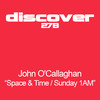 John O`callaghan Space & Time / Sunday 1AM