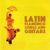 Various Artists Latin Flamenco Songs And Guitars