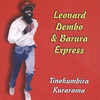 Leonard Dembo & The Barura Express Tinokumbira Kurarama