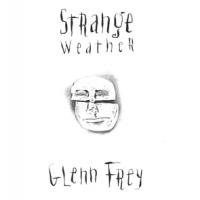 Glenn Frey Strange Weather