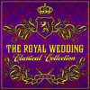 Various Artists The Royal Wedding Classical Collection