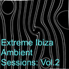 Expansion Extreme Ibiza Ambient Sessions: Vol.2