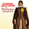 The London Jazz Four An Elizabethan Songbook