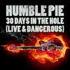 Humble Pie 30 Days In the Hole (Live & Dangerous) - Single