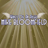 Mike Bloomfield Wings Of An Angel