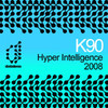 K90 Hyper Intelligence 2008 - Single