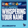 Belle Lawrence Almighty Presents: Whispering Your Name Single - Single