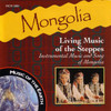 Various Artists Mongolia: Living Music of the Steppes