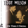 Teddy Wilson Of Thee I Swing