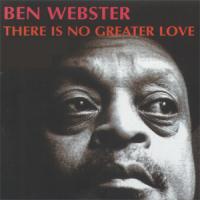 Ben Webster There Is No Greater Love