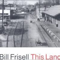 Bill Frisell This Land