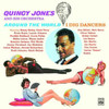 Quincy Jones And His Orchestra Around the World / I Dig Dancers