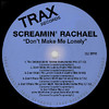 Screamin` Rachael Don`t Make Me Lonely