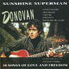 Donovan Sunshine Superman - 18 Songs of Love and Freedom