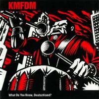 KMFDM What Do You Know, Deutschland?