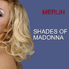merlin Shades of Madonna
