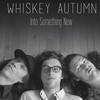 Whiskey Autumn Into Something New - EP