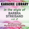 Karaoke Library In the Style of Barbra Streisand - Vol. 2 (Karaoke - Professional Performance Tracks)