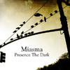 Miasma Presence The Dark