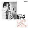 Stan Getz If Not Now, When? - Live in Sweden (feat. Benny Bailey & Ray Brown)