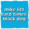 Mike Litt Hard Times / Black Rock