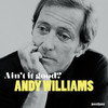 Andy Williams Ain`t It Good?