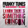 Franky Tunes I Know There`s Something Going On (feat. Jason McKnight & Big Daddi) (Remixes) - EP