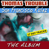 Thomas Trouble San Francisco Rulez (The Album)