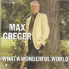 max greger What a Wonderful World