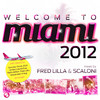 Various Artists Welcome to Miami 2012 - Mixed By Fred Lilla & Scaloni