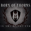 Born Of Thorns In Awe of the End