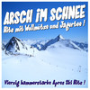 Lollies Arsch im Schnee - Hits mit Wollmütze und Jagertee! - Vierzig hammerstarke Après-Ski-Hits!