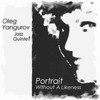 Oleg Yangurov Jazz Quintet Portrait Without a Likeness