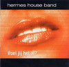 Hermes House Band Voel Jij Het Al?