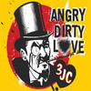 3JC Angry Dirty Love