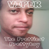 Viper The Prettiest Prettyboy