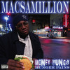 Macs-A-Million Money Hungry (Hunger Pains)